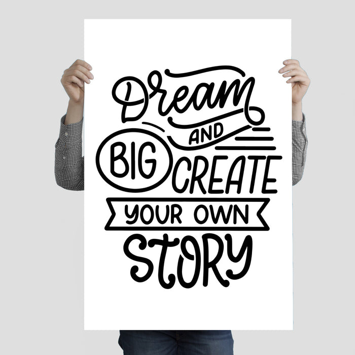 "Dream Big and Create Your Own Story" Poster Print 24 Inches x 36 Inches